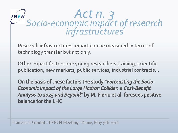 Act n. 3 Socio-economic impact of research infrastructures Research infrastructures impact can be measured