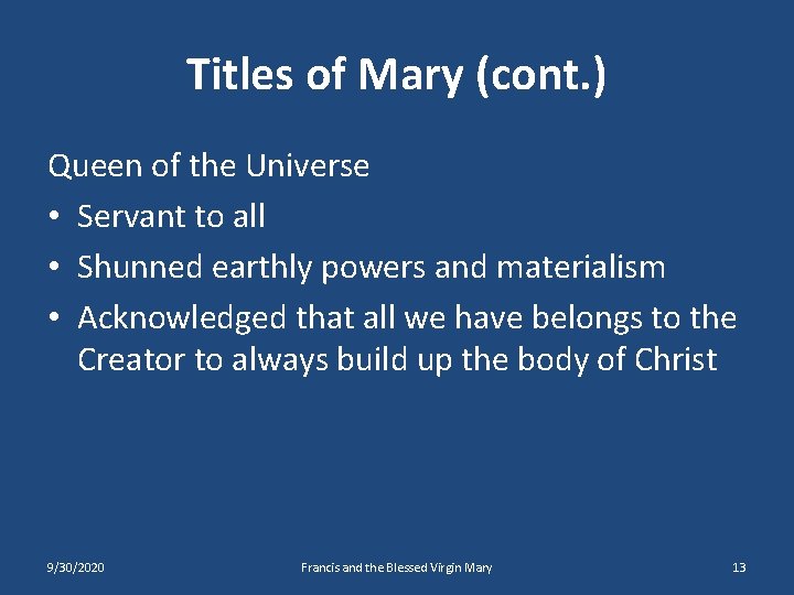 Titles of Mary (cont. ) Queen of the Universe • Servant to all •