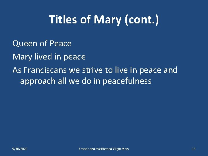 Titles of Mary (cont. ) Queen of Peace Mary lived in peace As Franciscans