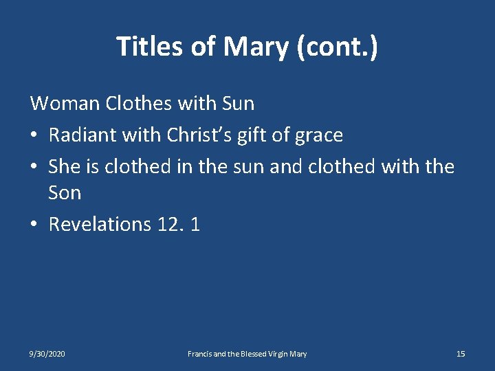 Titles of Mary (cont. ) Woman Clothes with Sun • Radiant with Christ’s gift
