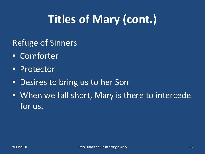 Titles of Mary (cont. ) Refuge of Sinners • Comforter • Protector • Desires