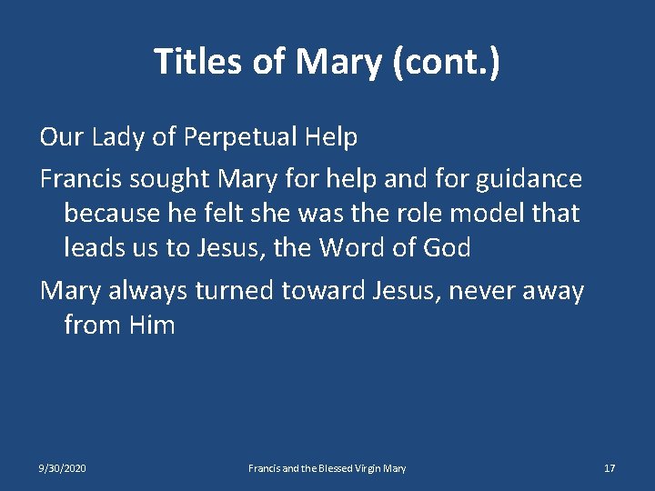Titles of Mary (cont. ) Our Lady of Perpetual Help Francis sought Mary for