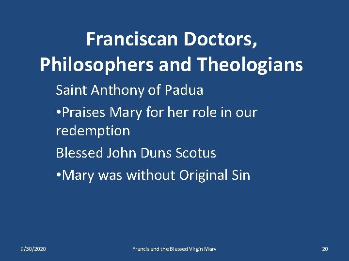 Franciscan Doctors, Philosophers and Theologians Saint Anthony of Padua • Praises Mary for her