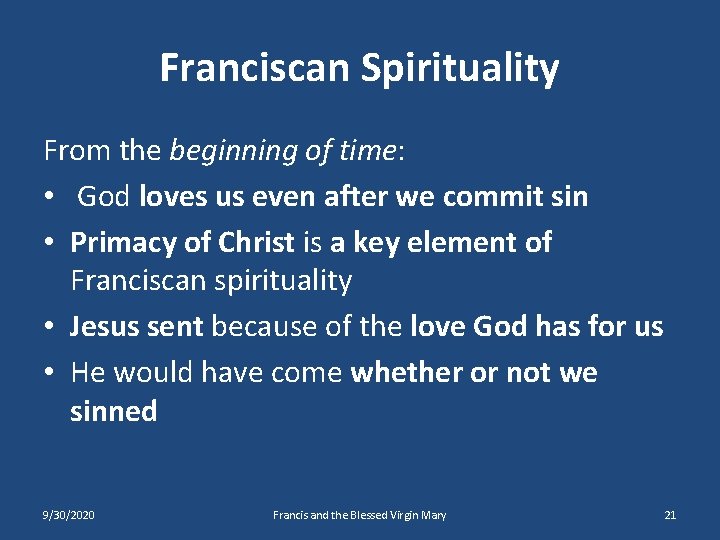 Franciscan Spirituality From the beginning of time: • God loves us even after we