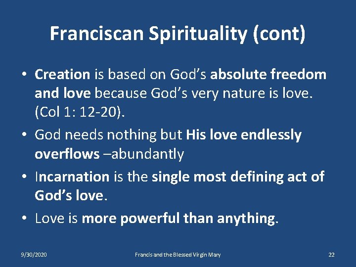 Franciscan Spirituality (cont) • Creation is based on God’s absolute freedom and love because