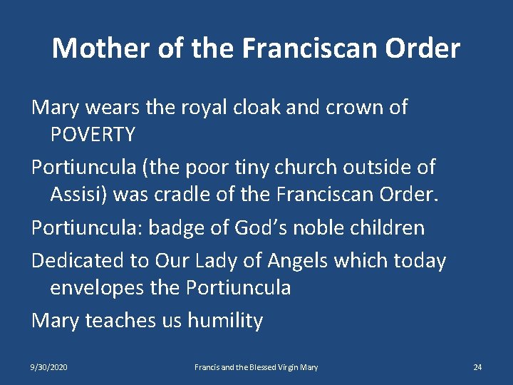 Mother of the Franciscan Order Mary wears the royal cloak and crown of POVERTY