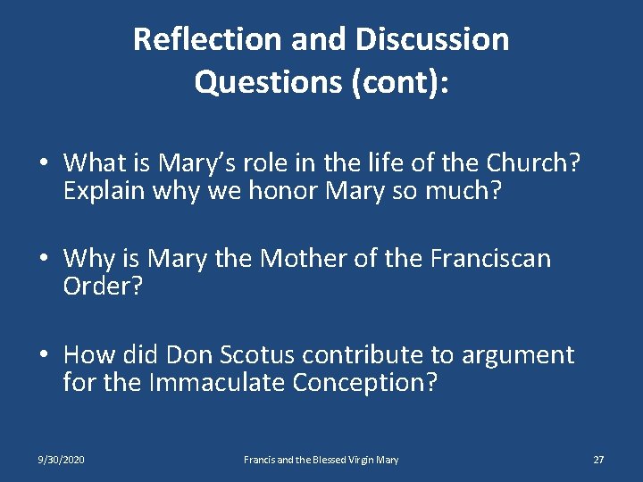 Reflection and Discussion Questions (cont): • What is Mary’s role in the life of