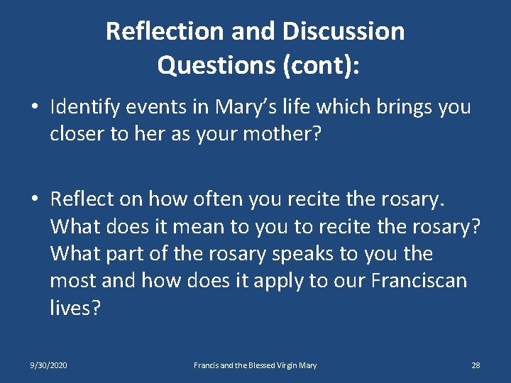 Reflection and Discussion Questions (cont): • Identify events in Mary’s life which brings you