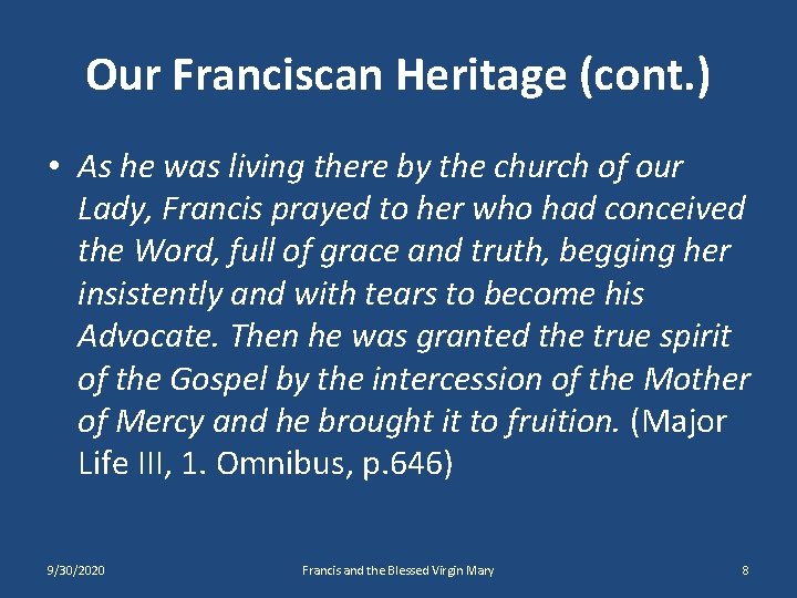 Our Franciscan Heritage (cont. ) • As he was living there by the church