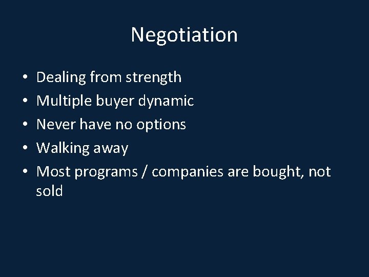 Negotiation • • • Dealing from strength Multiple buyer dynamic Never have no options