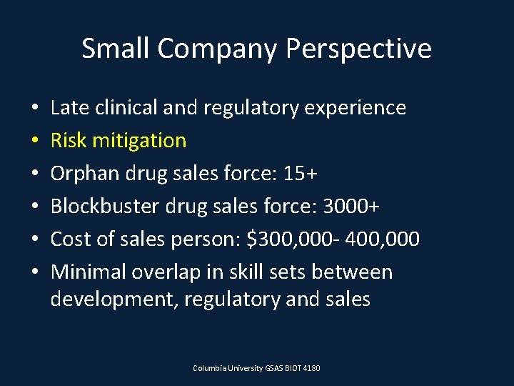 Small Company Perspective • • • Late clinical and regulatory experience Risk mitigation Orphan