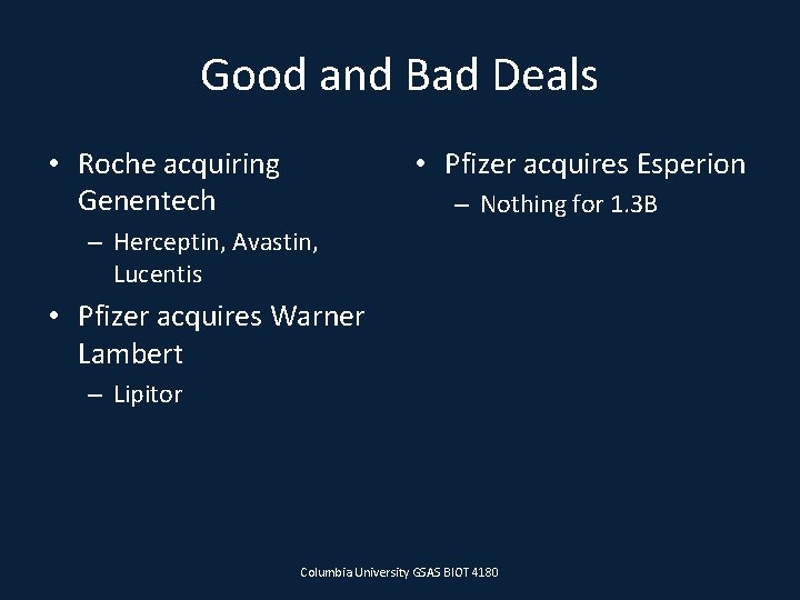 Good and Bad Deals • Roche acquiring Genentech • Pfizer acquires Esperion – Nothing