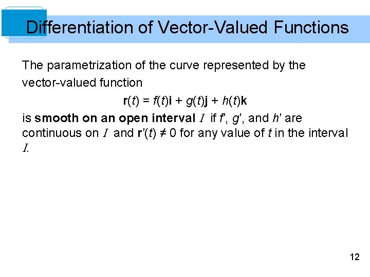 Differentiation of Vector-Valued Functions The parametrization of the curve represented by the vector-valued function