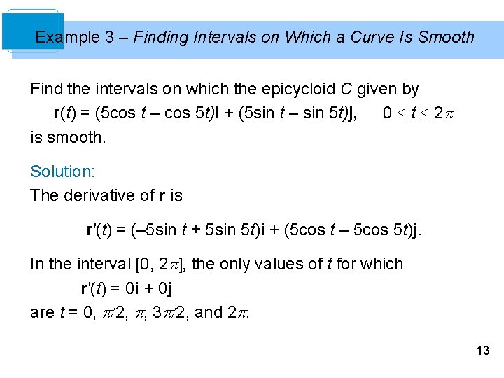 Example 3 – Finding Intervals on Which a Curve Is Smooth Find the intervals