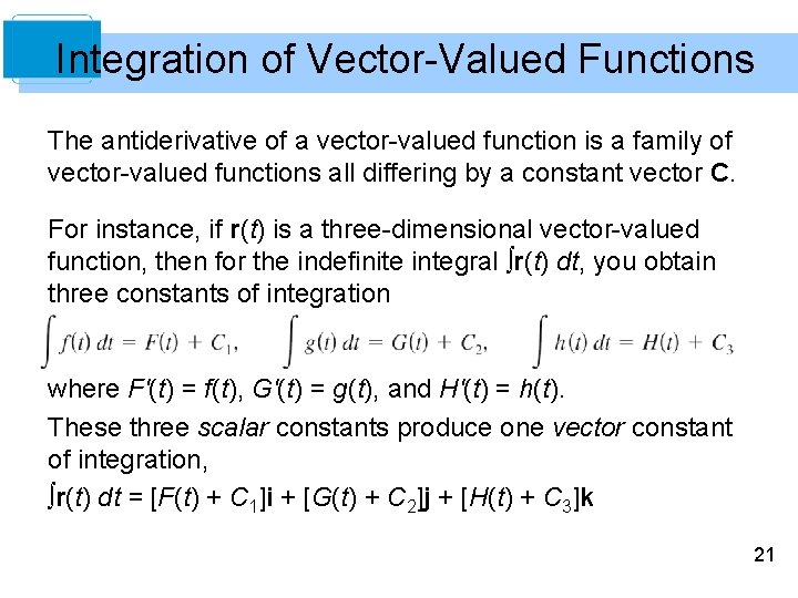 Integration of Vector-Valued Functions The antiderivative of a vector-valued function is a family of