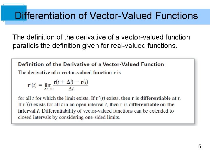 Differentiation of Vector-Valued Functions The definition of the derivative of a vector-valued function parallels