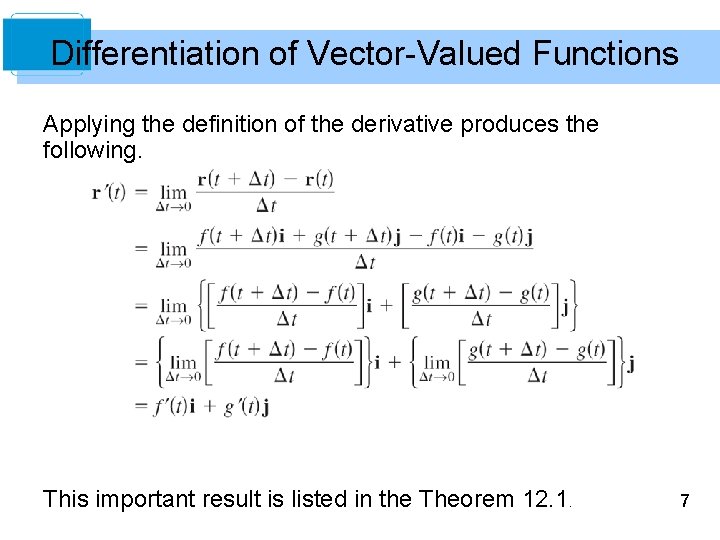 Differentiation of Vector-Valued Functions Applying the definition of the derivative produces the following. This