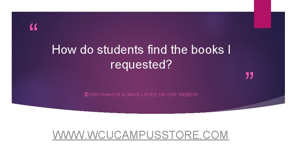 “ How do students find the books I requested? EVERYTHING IS ALWAYS LISTED ON