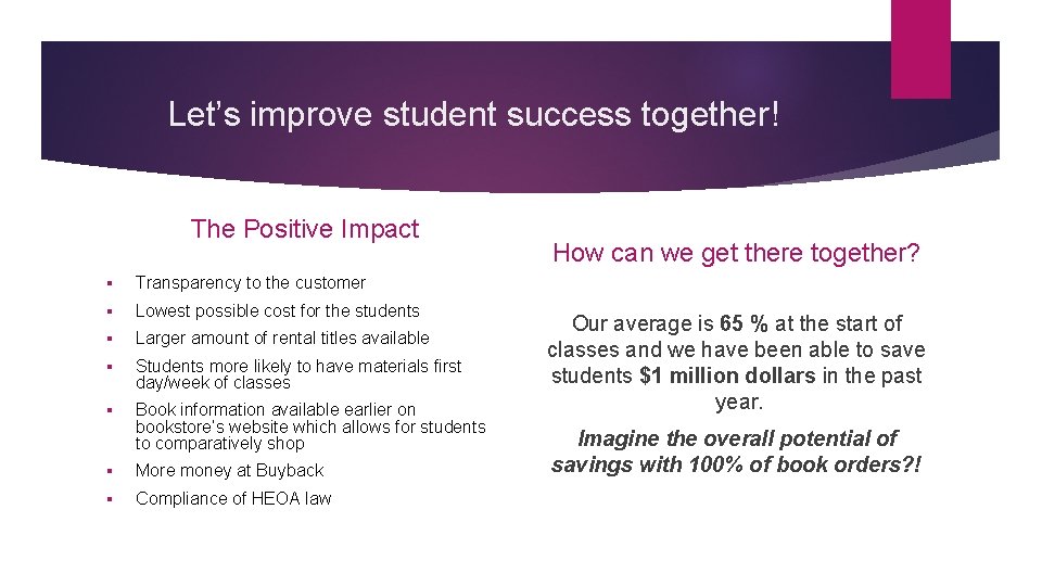 Let’s improve student success together! The Positive Impact § Transparency to the customer §