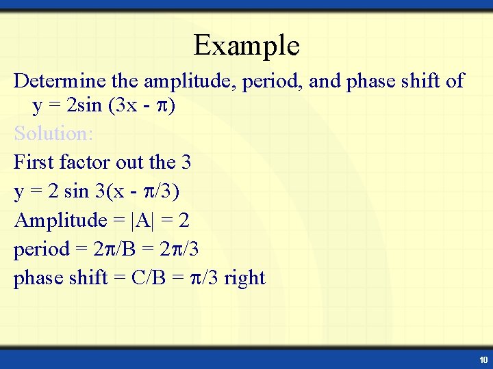 Example Determine the amplitude, period, and phase shift of y = 2 sin (3