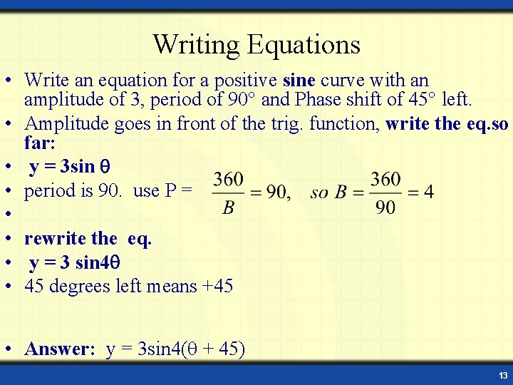 Writing Equations • Write an equation for a positive sine curve with an amplitude
