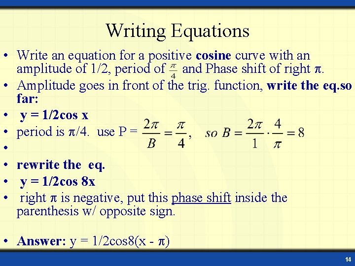 Writing Equations • Write an equation for a positive cosine curve with an amplitude