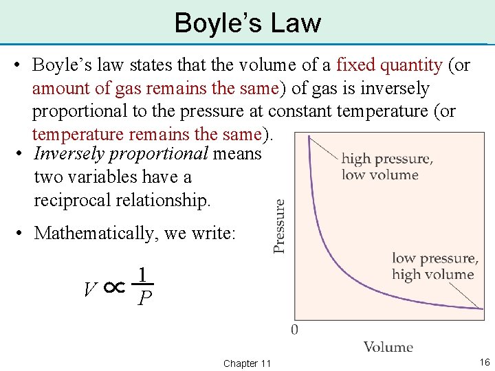 Boyle’s Law • Boyle’s law states that the volume of a fixed quantity (or