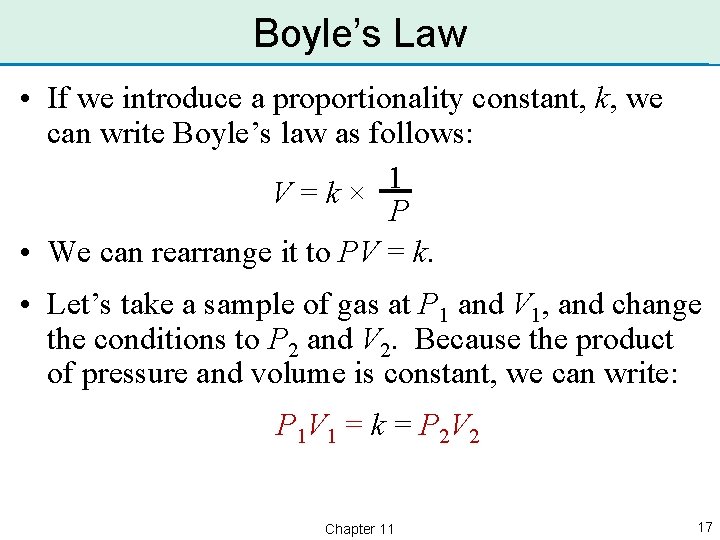 Boyle’s Law • If we introduce a proportionality constant, k, we can write Boyle’s