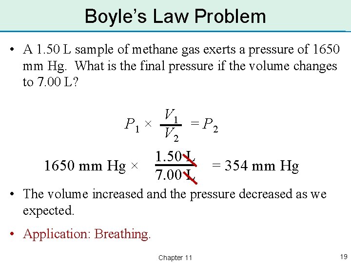 Boyle’s Law Problem • A 1. 50 L sample of methane gas exerts a