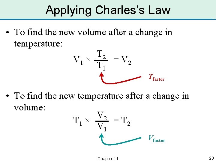 Applying Charles’s Law • To find the new volume after a change in temperature: