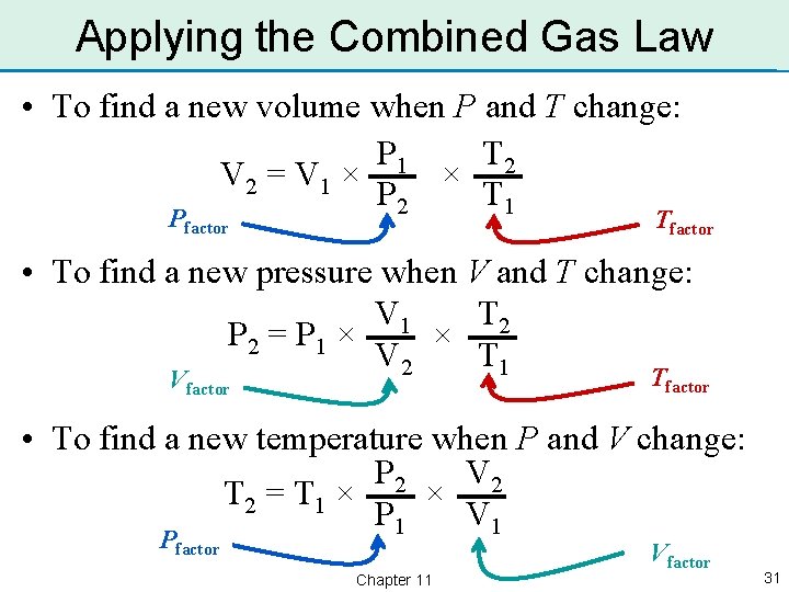 Applying the Combined Gas Law • To find a new volume when P and