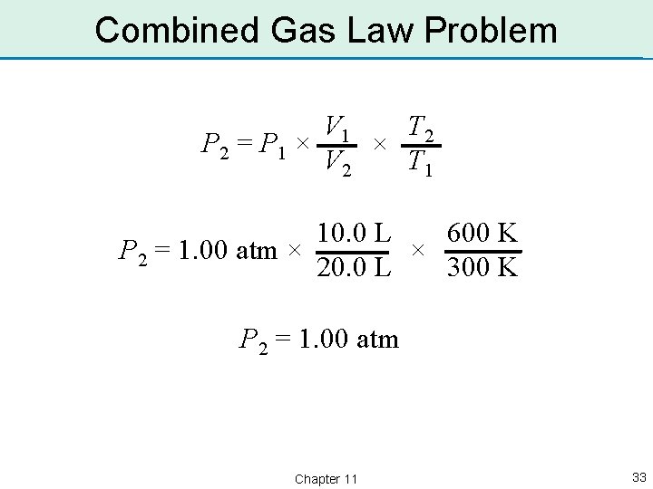 Combined Gas Law Problem V 1 T 2 P 2 = P 1 ×