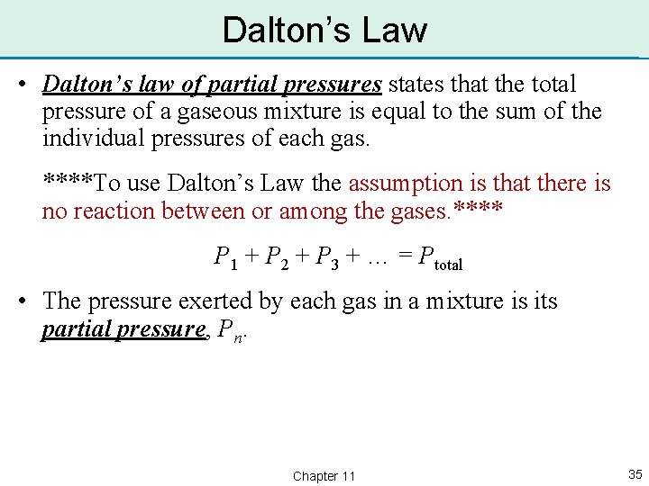 Dalton’s Law • Dalton’s law of partial pressures states that the total pressure of