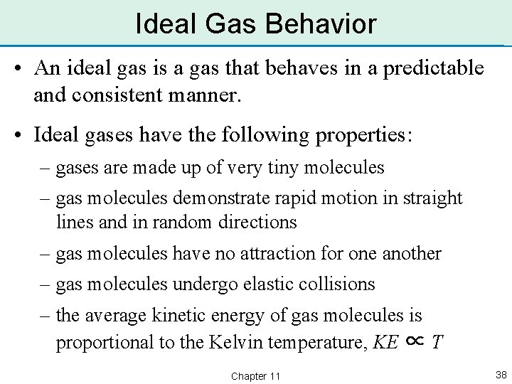 Ideal Gas Behavior • An ideal gas is a gas that behaves in a