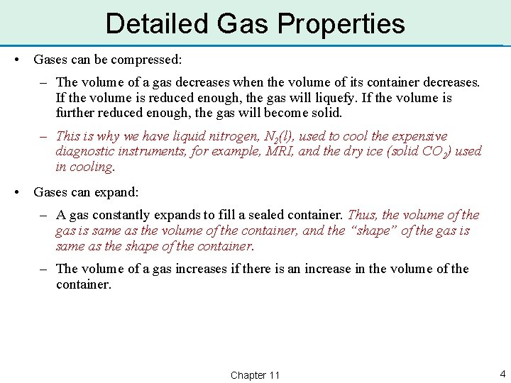 Detailed Gas Properties • Gases can be compressed: – The volume of a gas