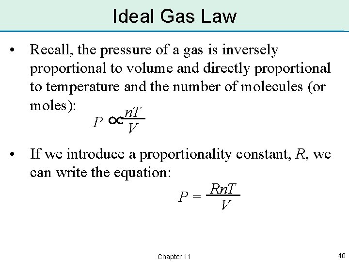 Ideal Gas Law • Recall, the pressure of a gas is inversely proportional to