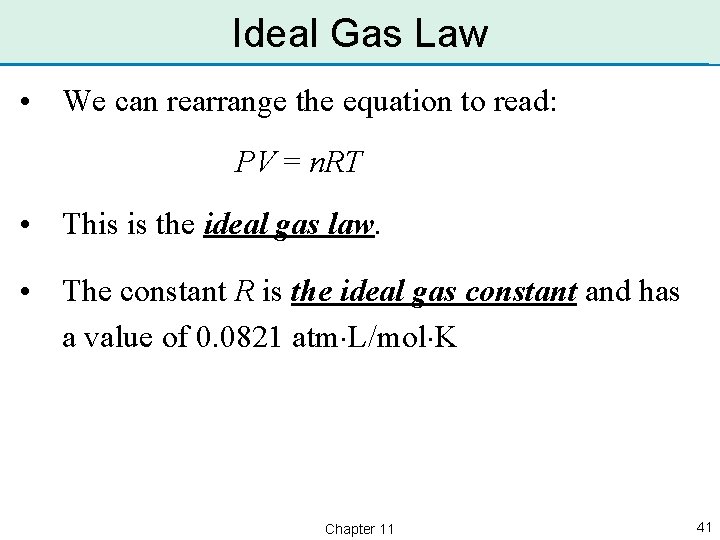 Ideal Gas Law • We can rearrange the equation to read: PV = n.