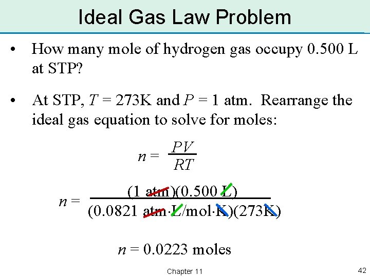 Ideal Gas Law Problem • How many mole of hydrogen gas occupy 0. 500