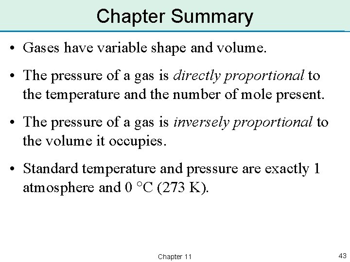 Chapter Summary • Gases have variable shape and volume. • The pressure of a
