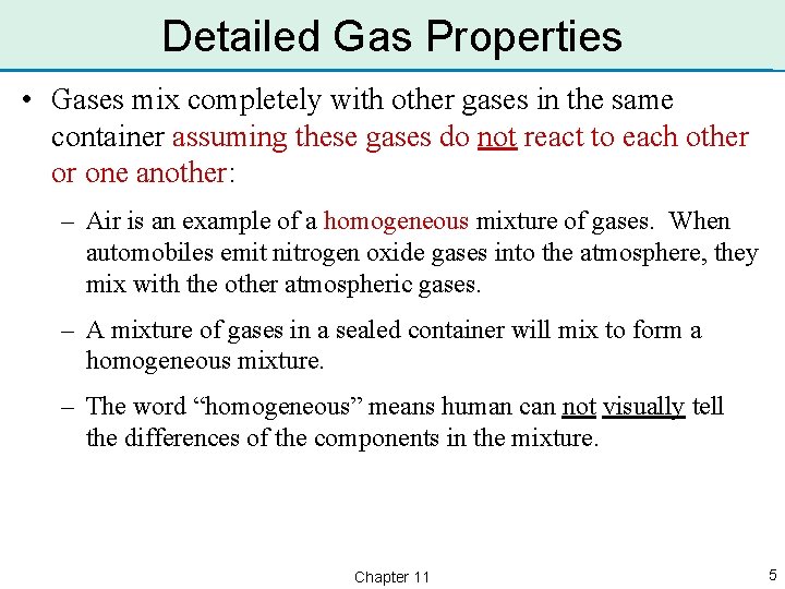 Detailed Gas Properties • Gases mix completely with other gases in the same container