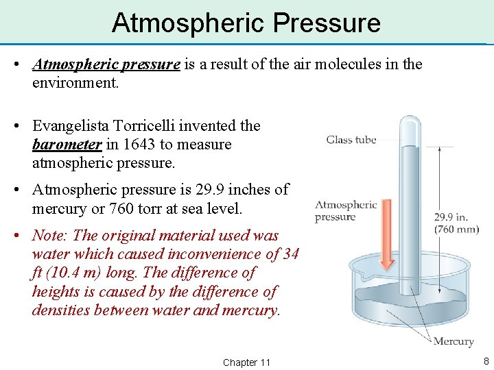 Atmospheric Pressure • Atmospheric pressure is a result of the air molecules in the