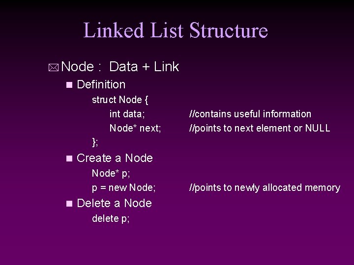 Linked List Structure * Node n : Data + Link Definition struct Node {