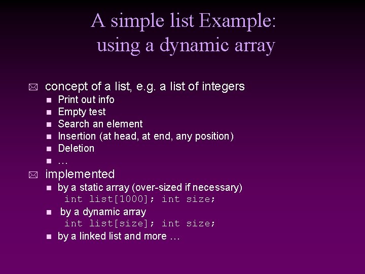 A simple list Example: using a dynamic array * concept of a list, e.