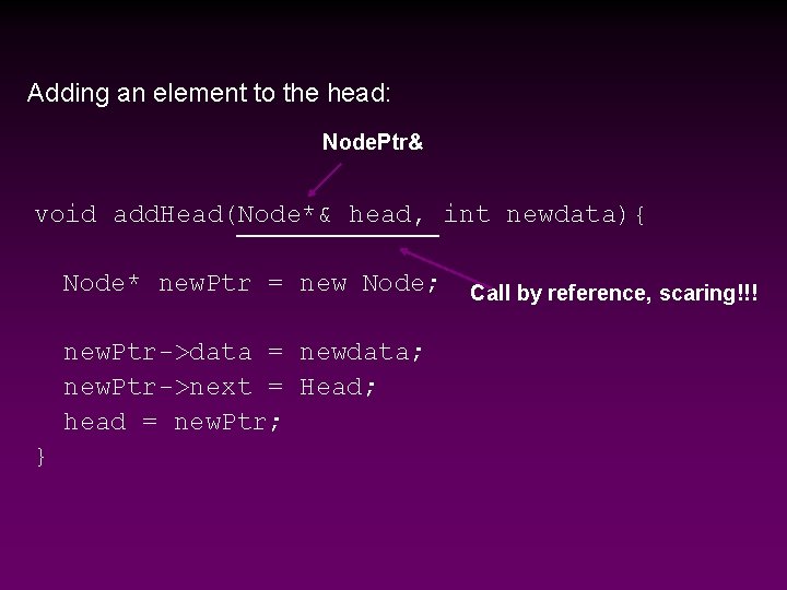 Adding an element to the head: Node. Ptr& void add. Head(Node*& head, int newdata){