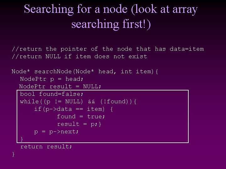 Searching for a node (look at array searching first!) //return the pointer of the