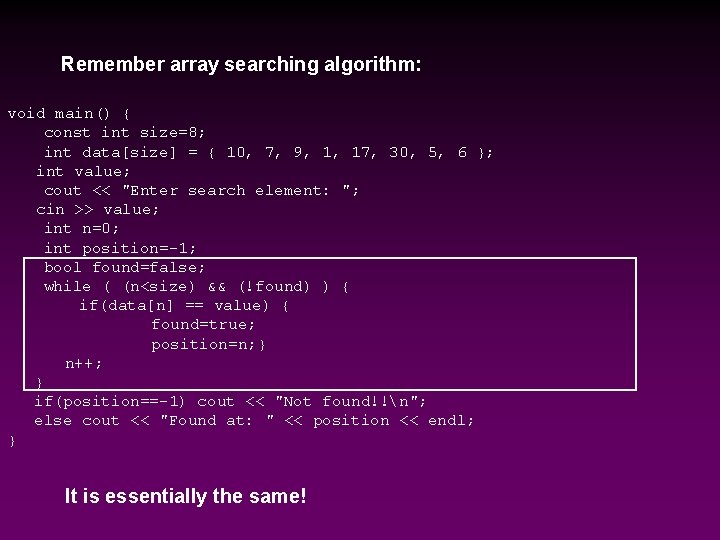 Remember array searching algorithm: void main() { const int size=8; int data[size] = {