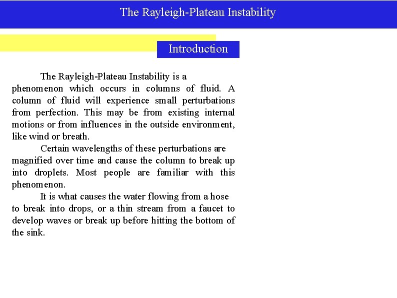 The Rayleigh-Plateau Instability Introduction The Rayleigh-Plateau Instability is a phenomenon which occurs in columns