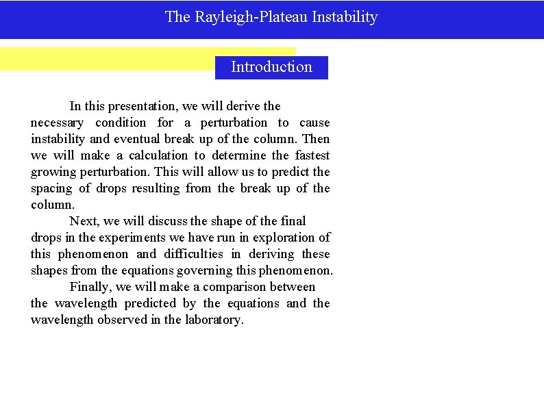 The Rayleigh-Plateau Instability Introduction In this presentation, we will derive the necessary condition for