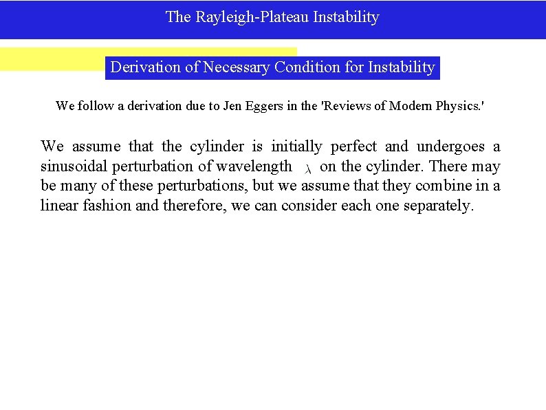 The Rayleigh-Plateau Instability Derivation of Necessary Condition for Instability We follow a derivation due