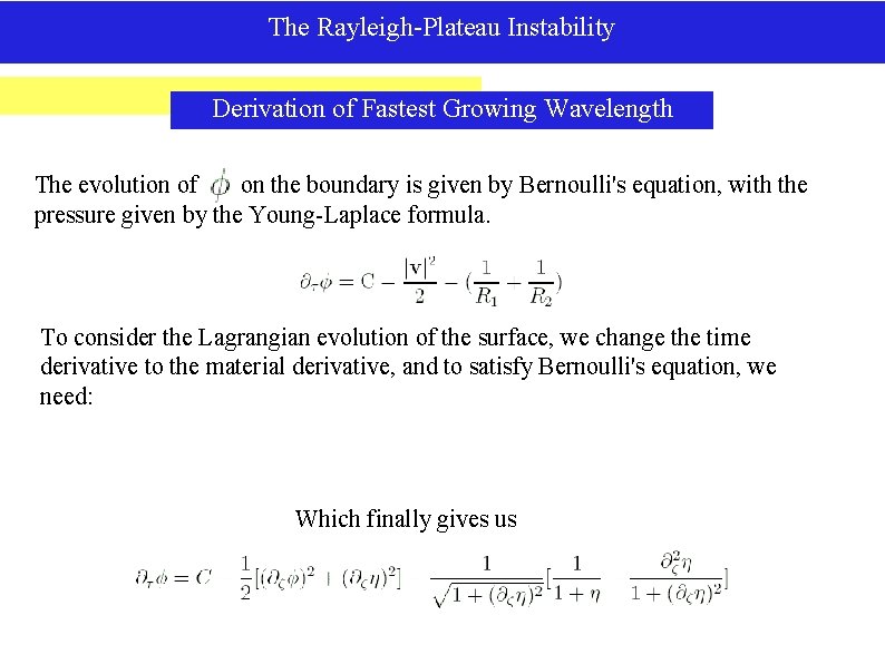 The Rayleigh-Plateau Instability Derivation of Fastest Growing Wavelength The evolution of on the boundary